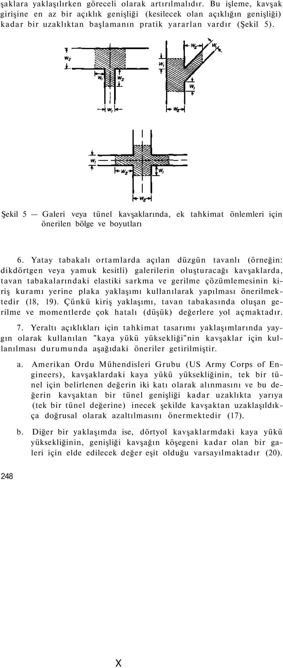 Şekil 5 Galeri veya tünel kavşaklarında, önerilen bölge ve boyutları ek tahkimat önlemleri için 6.