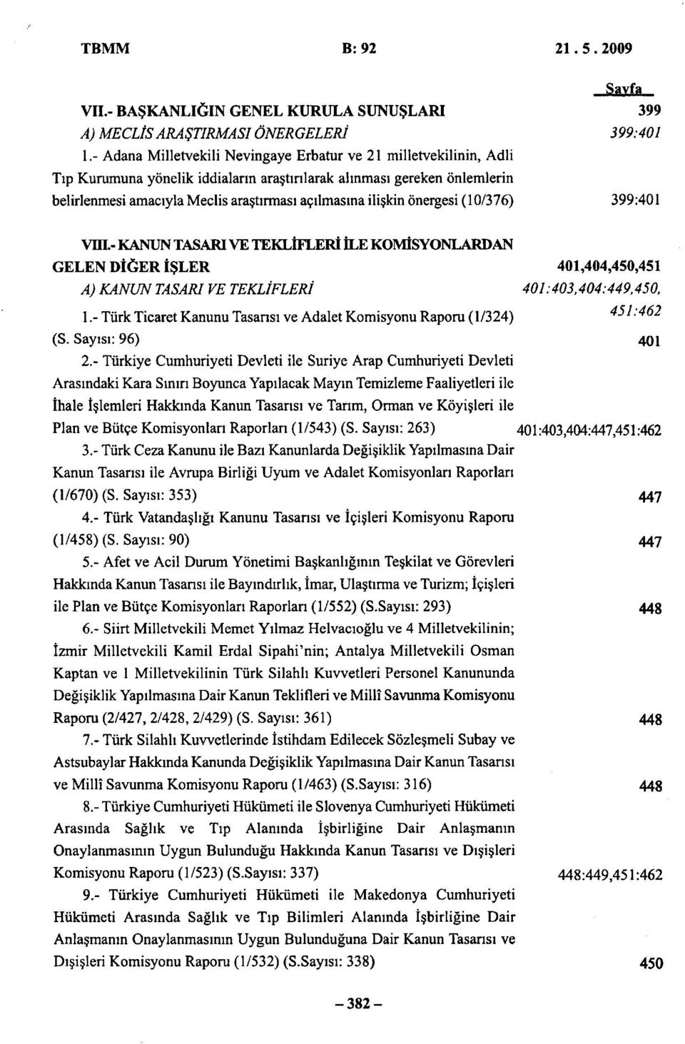 ilişkin önergesi (10/376) 399:401 VIII.- KANUN TASARI VE TEKLİFLERİ İLE KOMİSYONLARDAN GELEN DİĞER İŞLER 401,404,450,451 A) KANUN TASARI VE TEKLİFLERİ 401:403,404:449,450, 1.