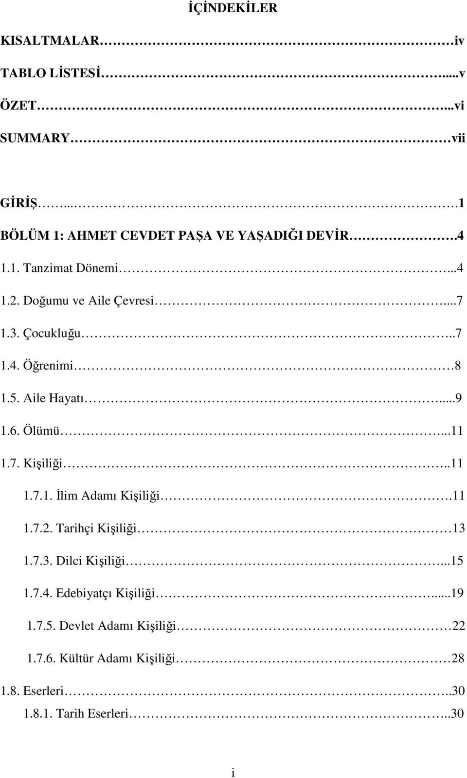 Ölümü...11 1.7. Kişiliği..11 1.7.1. Đlim Adamı Kişiliği.11 1.7.2. Tarihçi Kişiliği 13 1.7.3. Dilci Kişiliği...15 1.7.4.