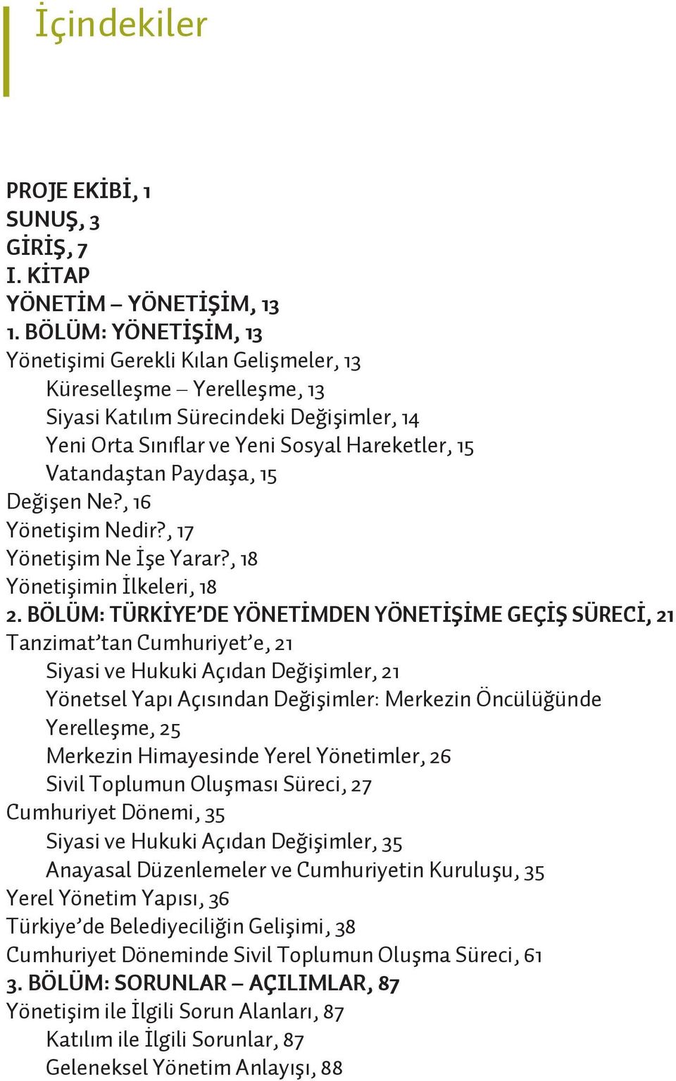 Paydaşa, 15 Değişen Ne?, 16 Yönetişim Nedir?, 17 Yönetişim Ne İşe Yarar?, 18 Yönetişimin İlkeleri, 18 2.