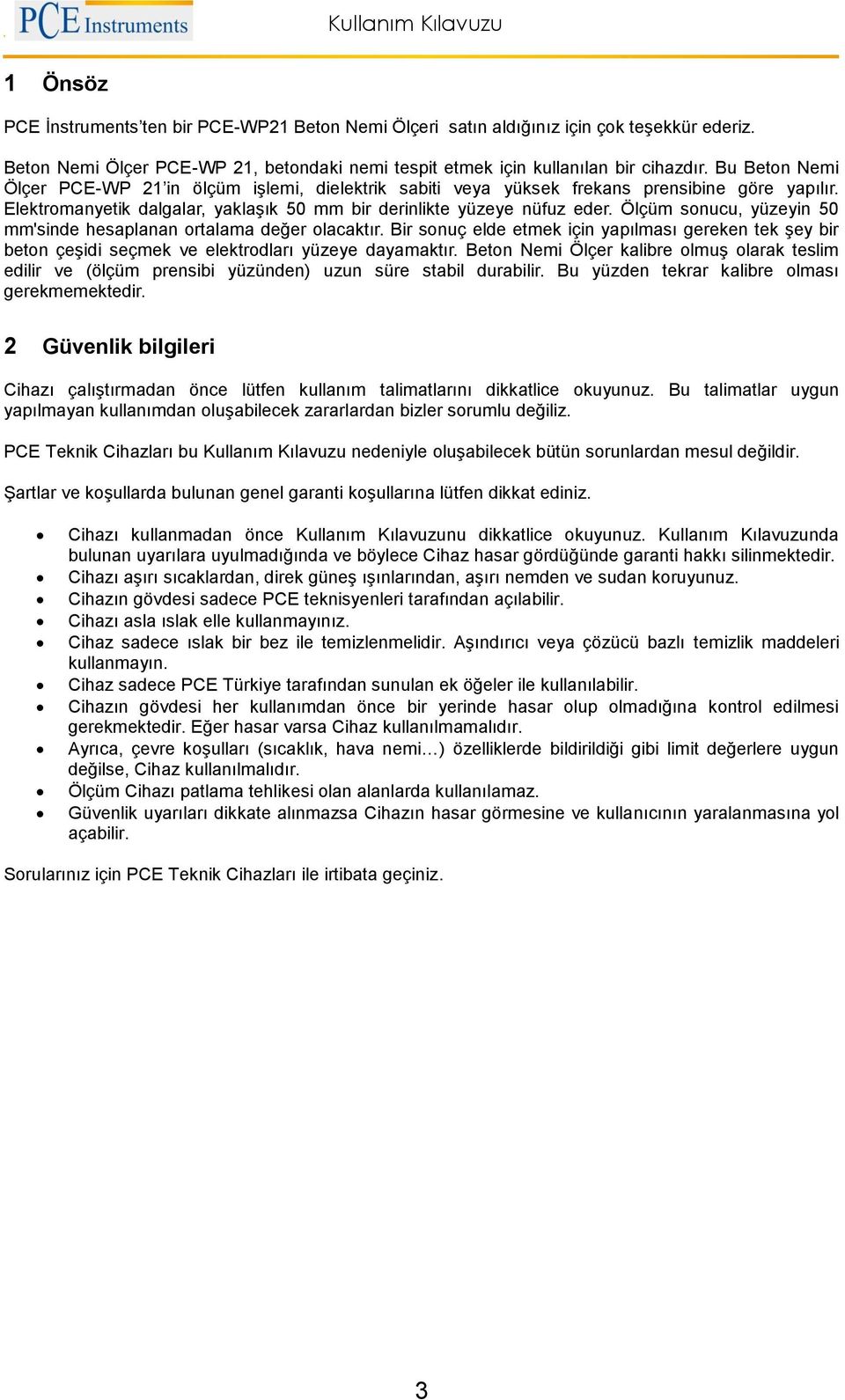 Ölçüm sonucu, yüzeyin 50 mm'sinde hesaplanan ortalama değer olacaktır. Bir sonuç elde etmek için yapılması gereken tek şey bir beton çeşidi seçmek ve elektrodları yüzeye dayamaktır.