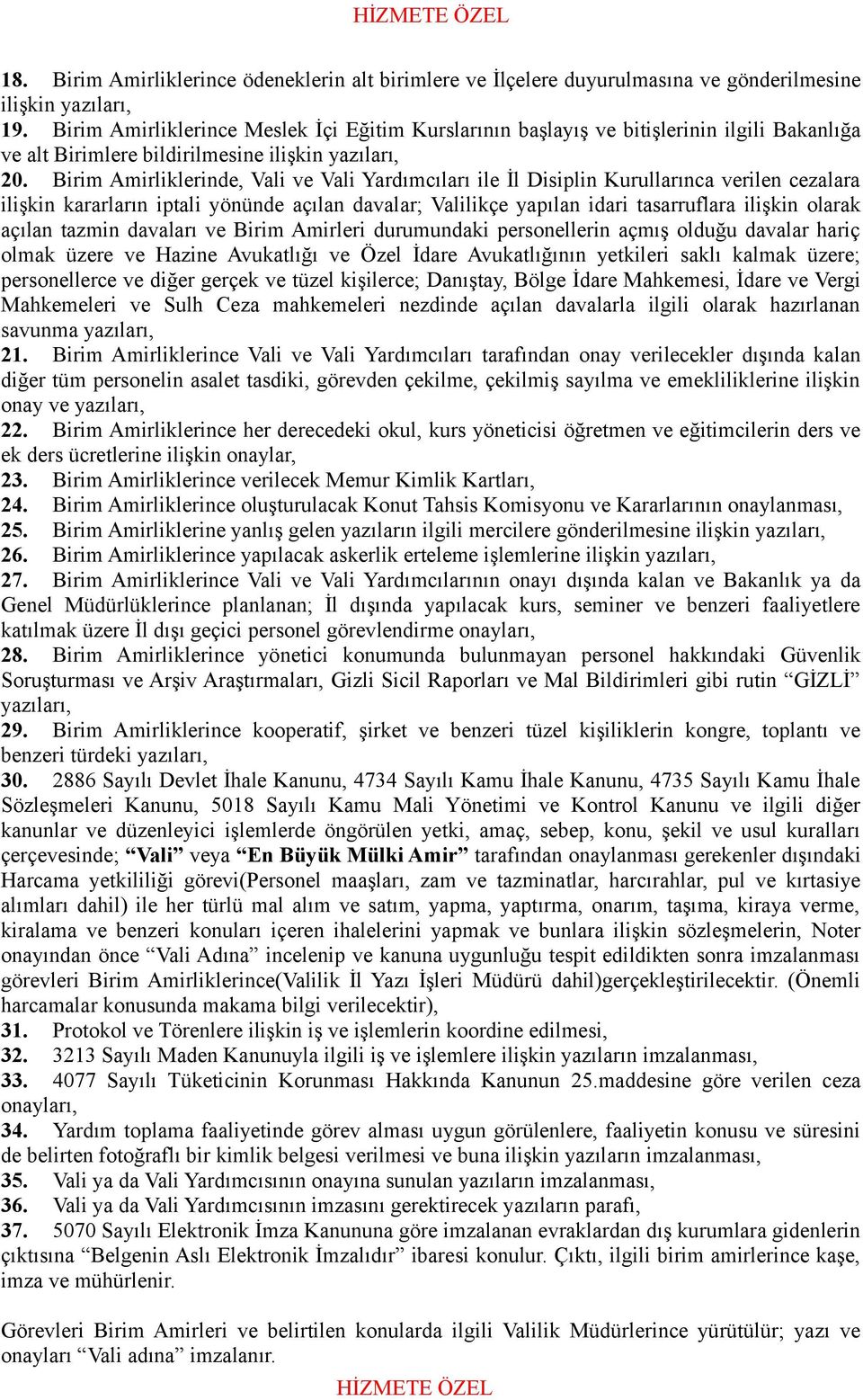 Birim Amirliklerinde, Vali ve Vali Yardımcıları ile İl Disiplin Kurullarınca verilen cezalara ilişkin kararların iptali yönünde açılan davalar; Valilikçe yapılan idari tasarruflara ilişkin olarak