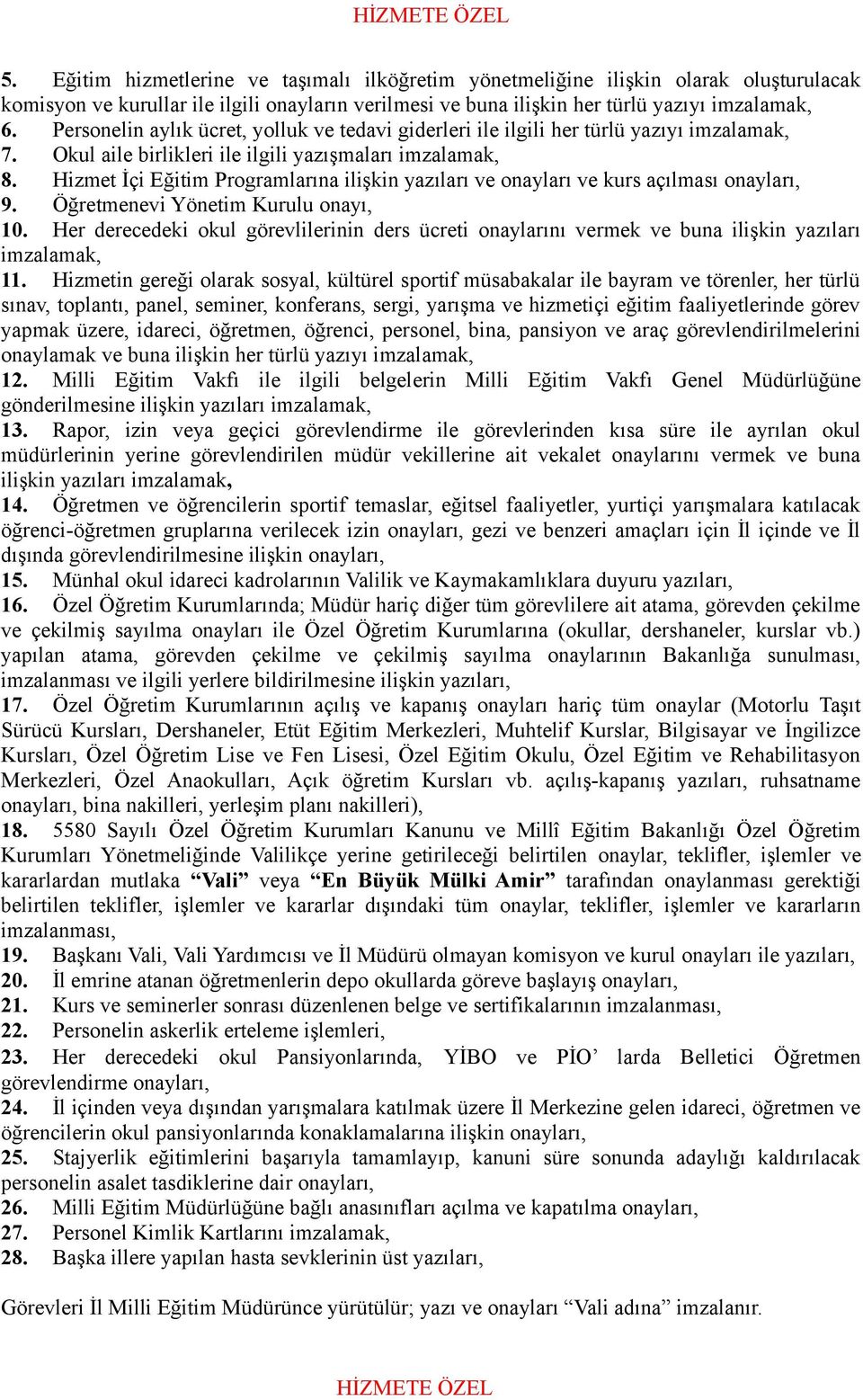 Hizmet İçi Eğitim Programlarına ilişkin yazıları ve onayları ve kurs açılması onayları, 9. Öğretmenevi Yönetim Kurulu onayı, 10.