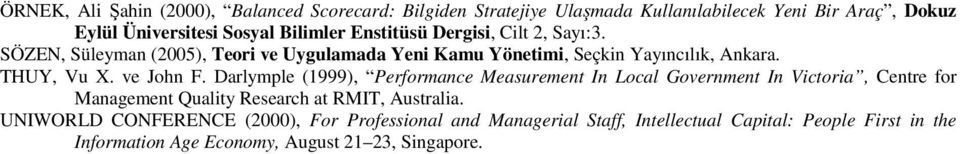 ve John F. Darlymple (1999), Performance Measurement In Local Government In Victoria, Centre for Management Quality Research at RMIT, Australia.