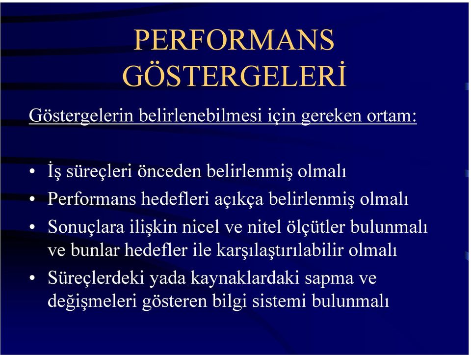 ilişkin nicel ve nitel ölçütler bulunmalı ve bunlar hedefler ile karşılaştırılabilir