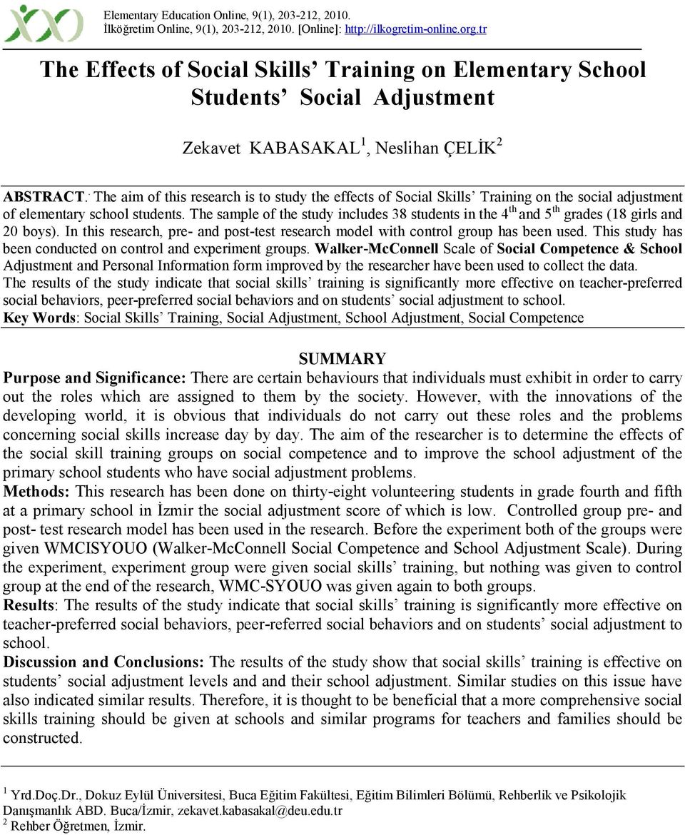 . The aim of this research is to study the effects of Social Skills Training on the social adjustment of elementary school students.