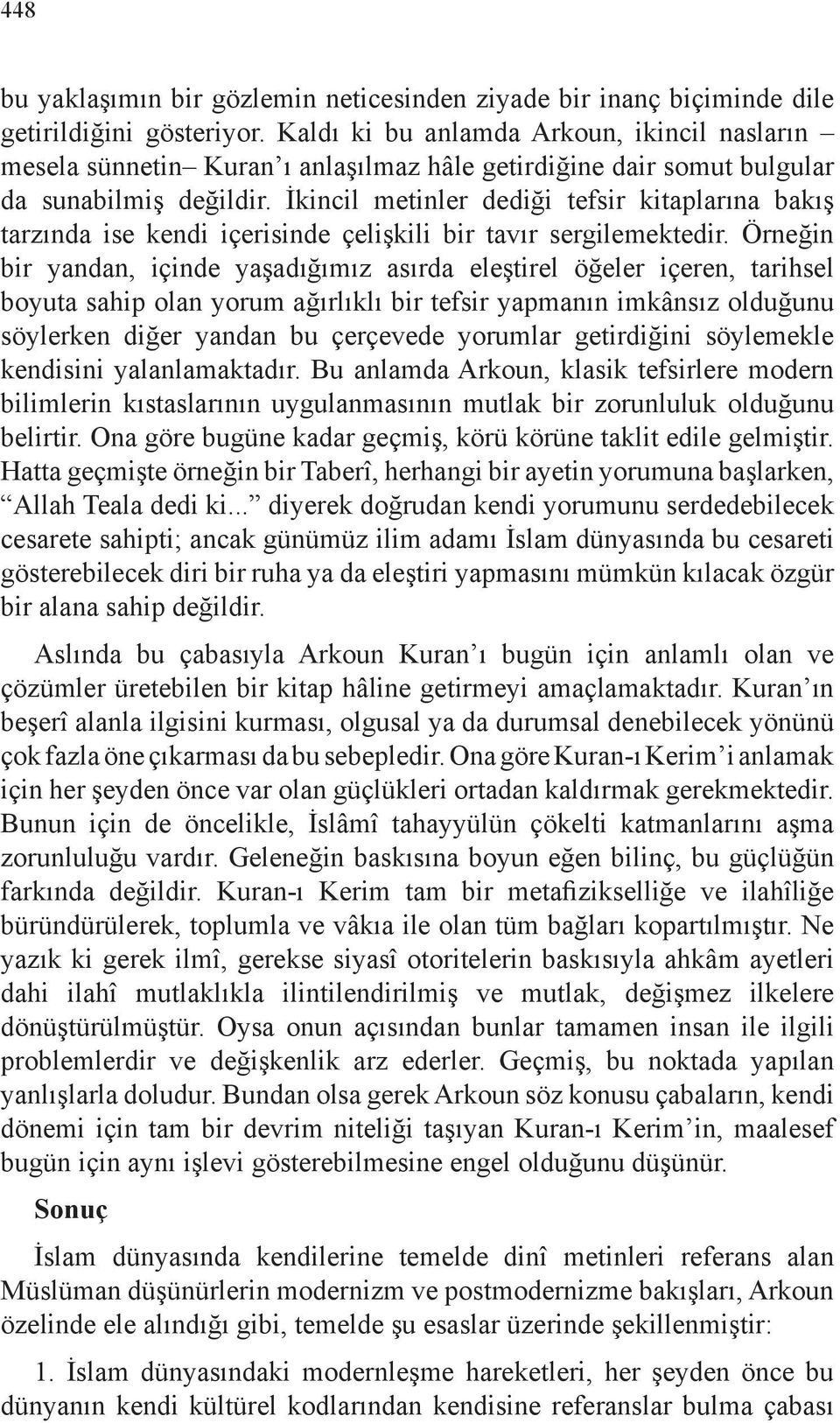 İkincil metinler dediği tefsir kitaplarına bakış tarzında ise kendi içerisinde çelişkili bir tavır sergilemektedir.