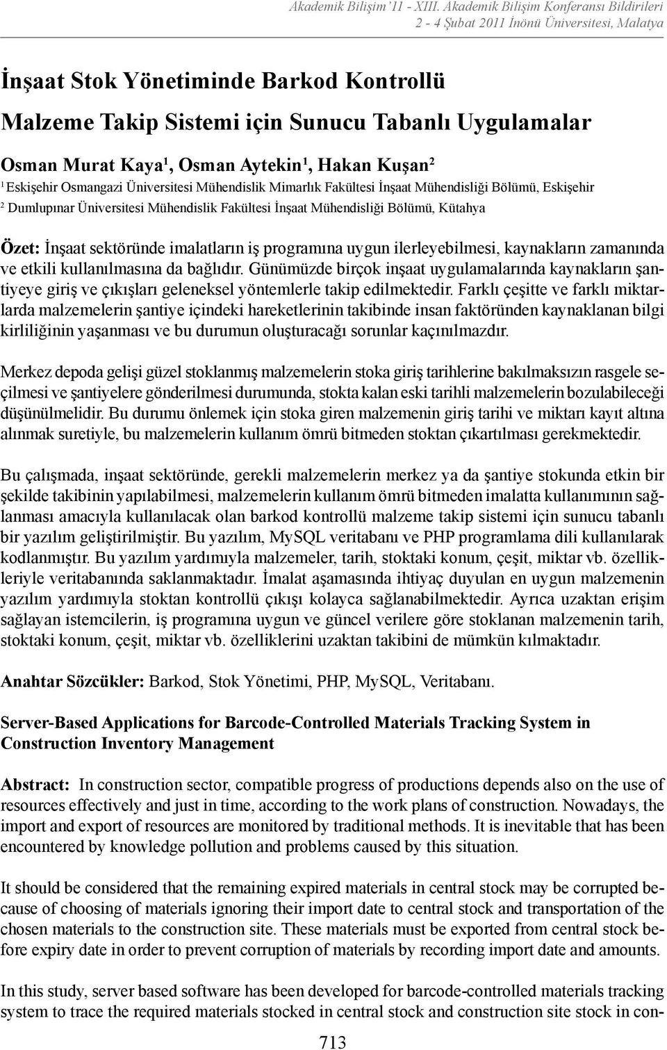 Osman Aytekin 1, Hakan Kuşan 2 1 Eskişehir Osmangazi Üniversitesi Mühendislik Mimarlık Fakültesi İnşaat Mühendisliği Bölümü, Eskişehir 2 Dumlupınar Üniversitesi Mühendislik Fakültesi İnşaat