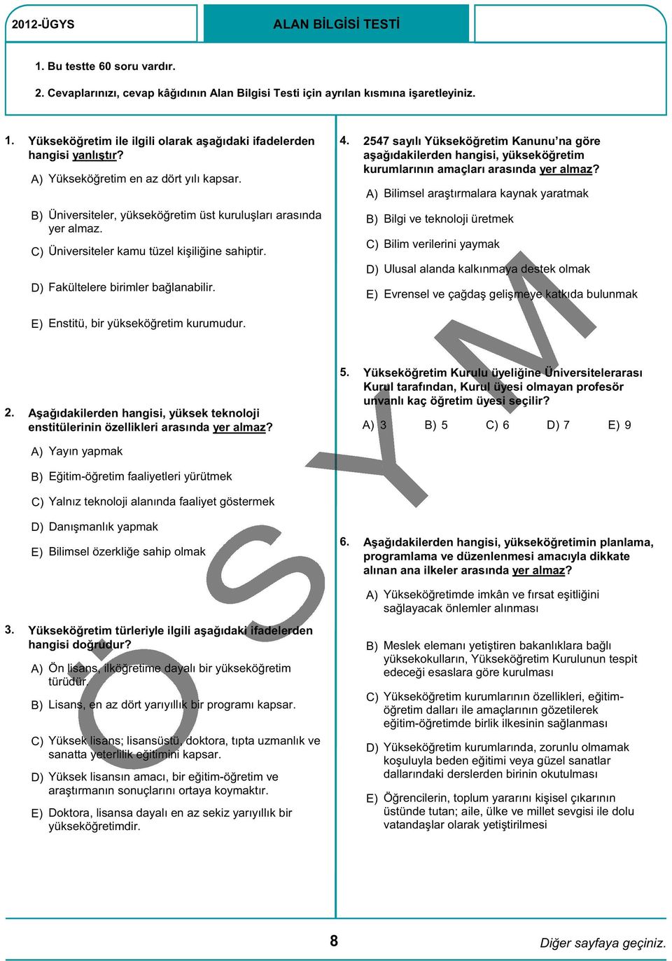 Bilimsel araştırmalara kaynak yaratmak Üniversiteler, yükseköğretim üst kuruluşları arasında yer almaz. Üniversiteler kamu tüzel kişiliğine sahiptir. Fakültelere birimler bağlanabilir.