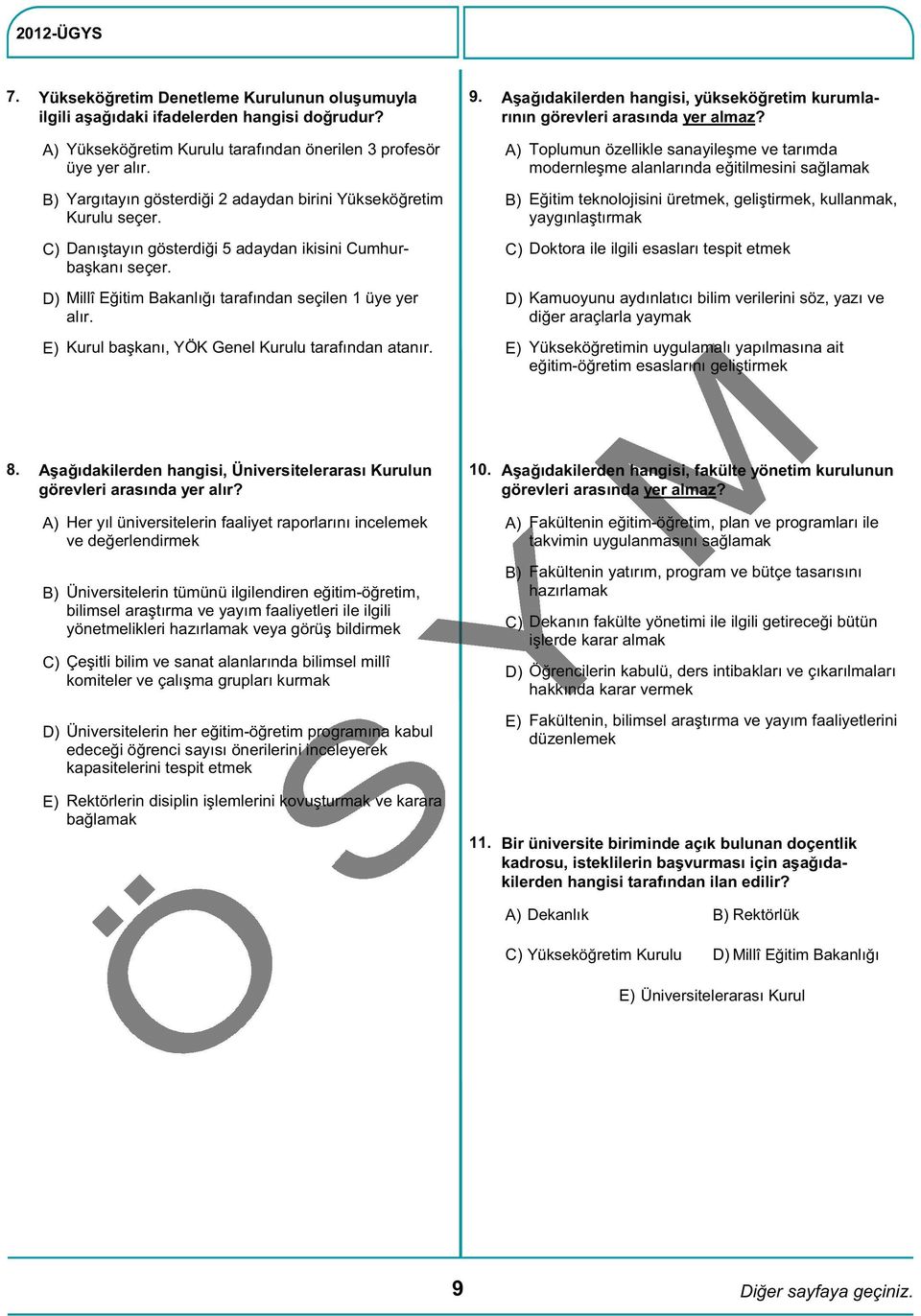 Toplumun özellikle sanayileşme ve tarımda modernleşme alanlarında eğitilmesini sağlamak Yargıtayın gösterdiği 2 adaydan birini Yükseköğretim Kurulu seçer.