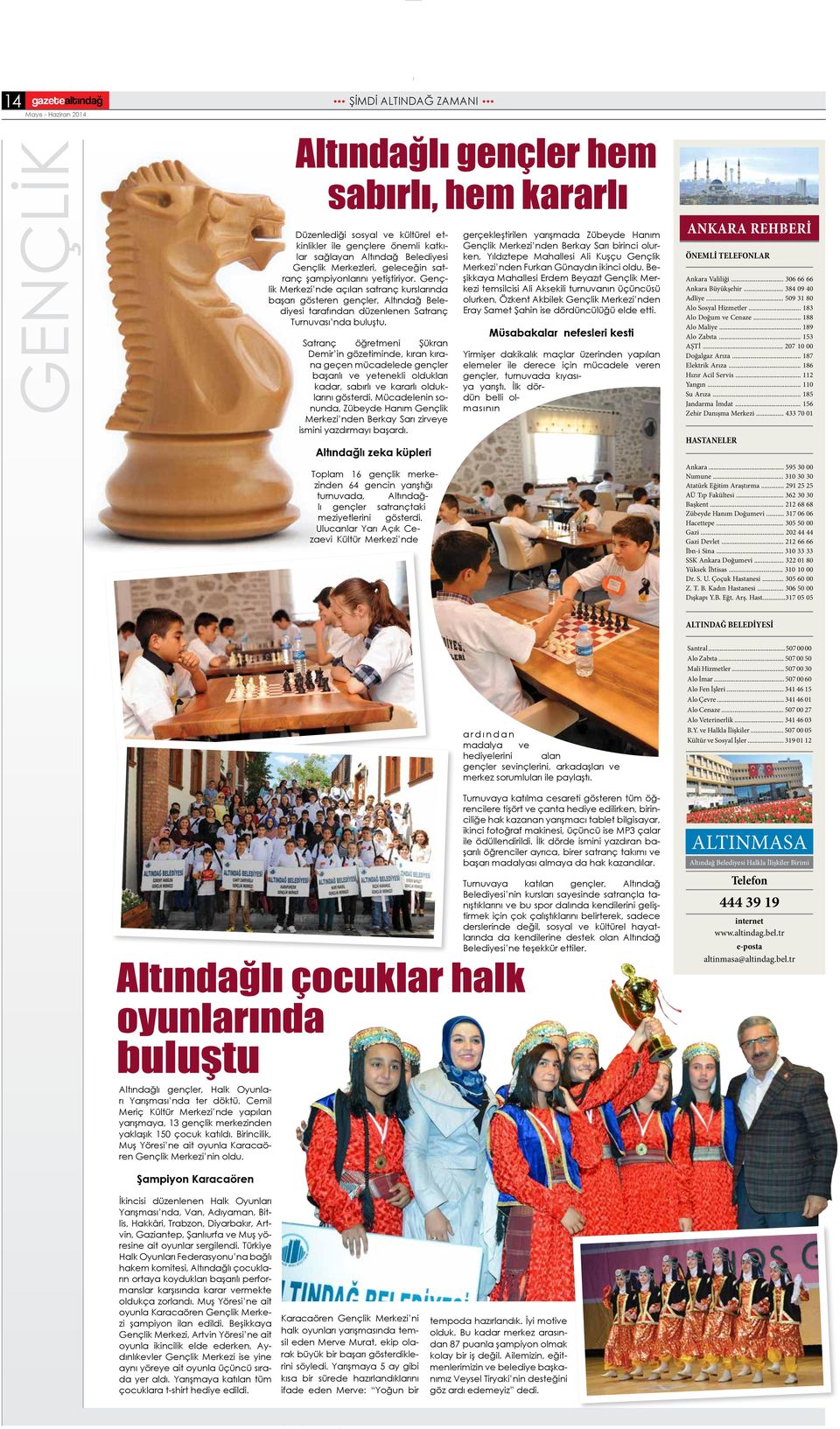 Gençlik Merkezi nde açılan satranç kurslarında başarı gösteren gençler, Altındağ Belediyesi tarafından düzenlenen Satranç Turnuvası nda buluştu.