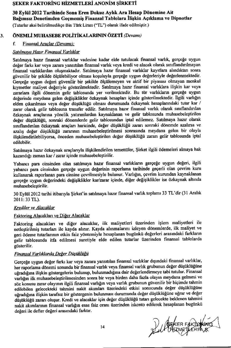 ) ONEIrtr l MUHASEBE politixar,arrnin 6zDTl (Devatn, f, Finansal Araclar (Devamt): Saxlnsva Hazr Firutntal Va rhar Sat lnaya haar finansal vadlklar vadesine kadar elde tutulacak finansal vadlh