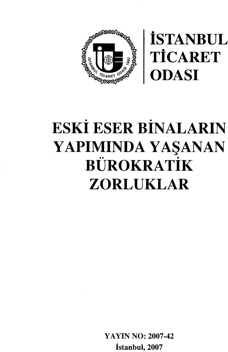 YAŞANAN BÜROKRATİK ZORLUKLAR