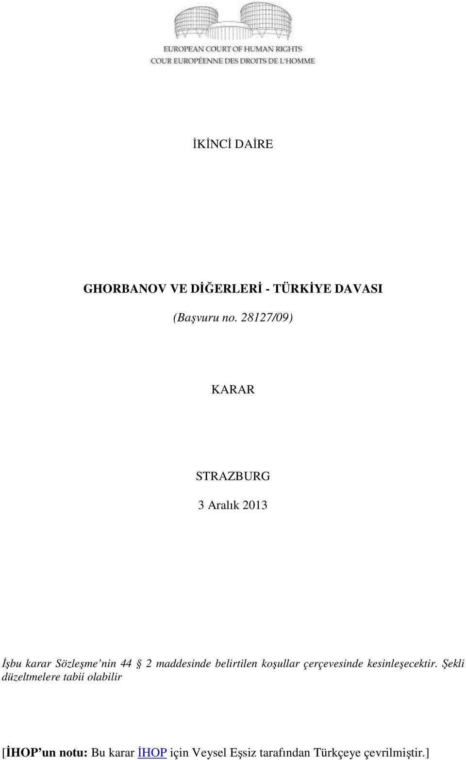 maddesinde belirtilen koşullar çerçevesinde kesinleşecektir.