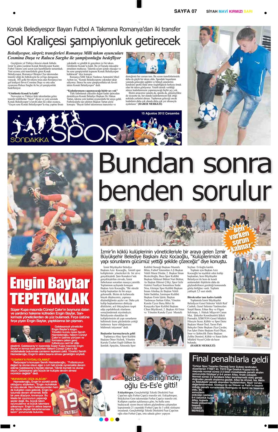 Yönetim kurulu üyesi Semih Haznedaroğlu, hakem Cüneyt Çakır'ın üzerine yürüyen ve formasını çeken genç futbolcuyu sert bir dille eleştirdi.