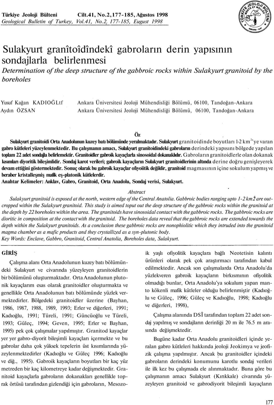 2 f 177-185, Eugust 1998 Sulakyurt granîtoîdîndekî gabroların derin yapısının sondajlarla belirlenmesi Determination of the deep structure of the gabbroic rocks within Sulakyurt granitoid by the