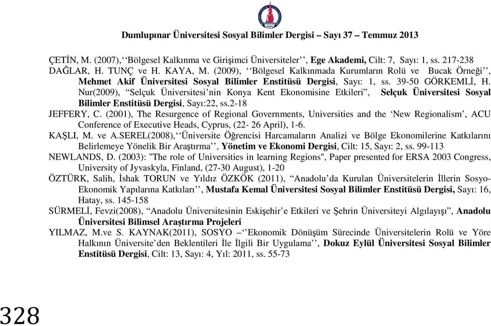 Nur(2009), Selçuk Üniversitesi nin Konya Kent Ekonomisine Etkileri, Selçuk Üniversitesi Sosyal Bilimler Enstitüsü Dergisi, Sayı:22, ss.2-1 JEFFERY, C.