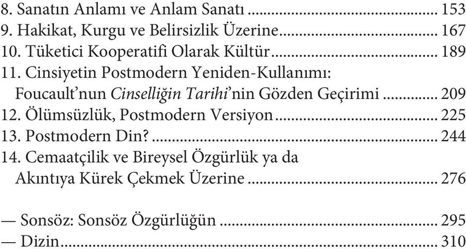 Cinsiyetin Postmodern Yeniden-Kullanımı: Foucault nun Cinselliğin Tarihi nin Gözden Geçirimi... 209 12.