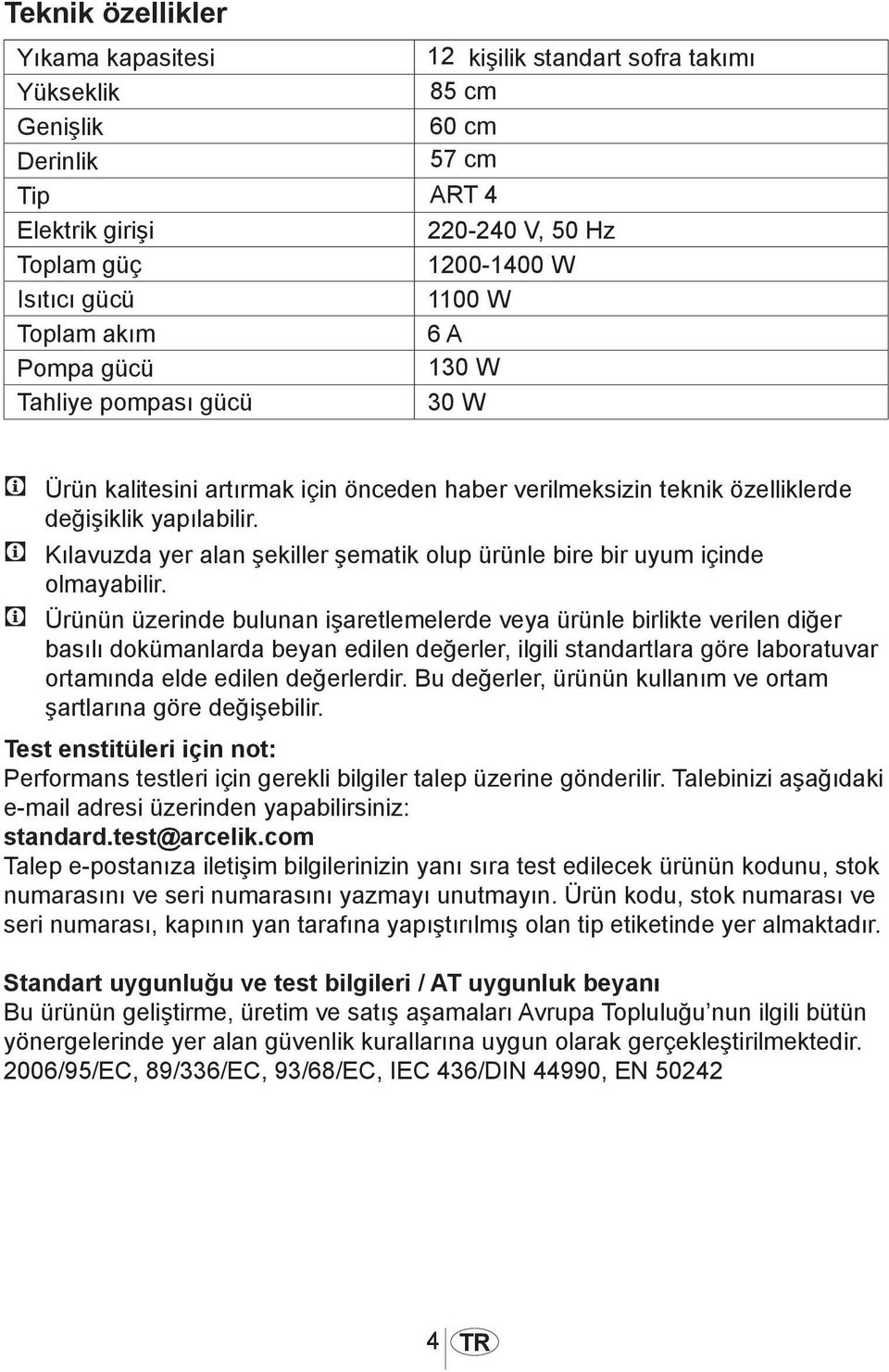 C Kılavuzda yer alan şekiller şematik olup ürünle bire bir uyum içinde olmayabilir.