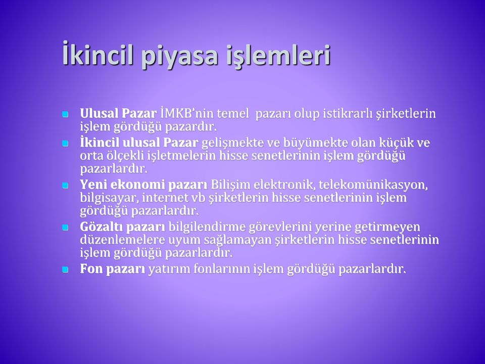 Yeni ekonomi pazarı Bilişim elektronik, telekomünikasyon, bilgisayar, internet vb şirketlerin hisse senetlerinin işlem gördüğü pazarlardır.