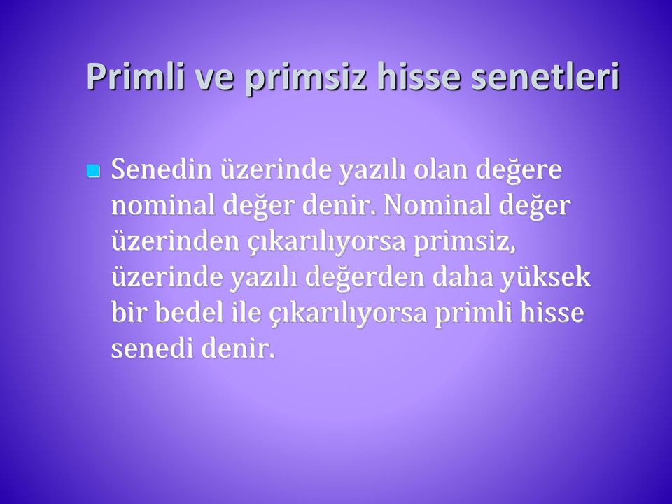 Nominal değer üzerinden çıkarılıyorsa primsiz, üzerinde