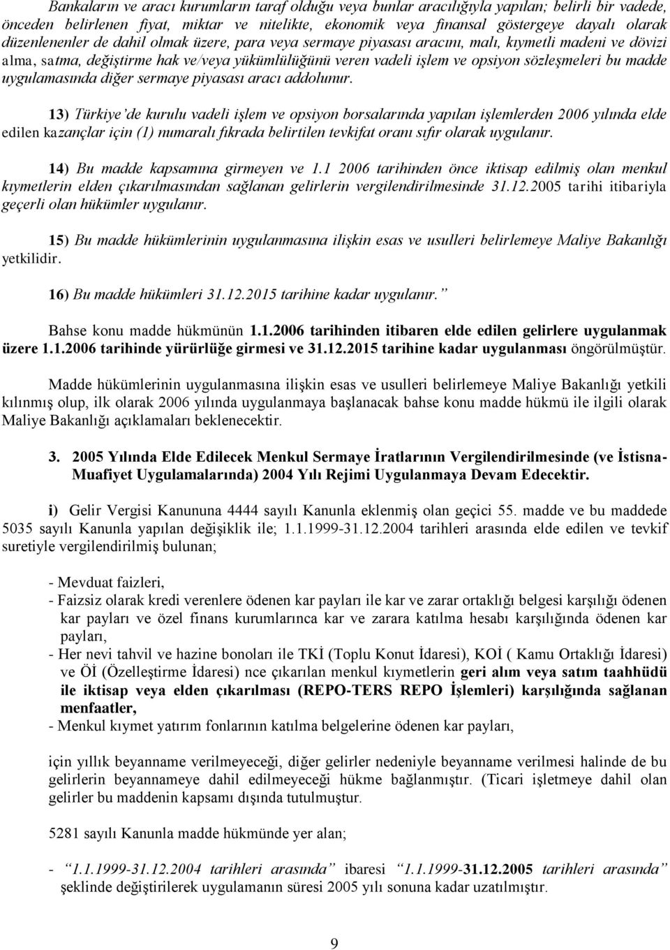 madde uygulamasında diğer sermaye piyasası aracı addolunur.