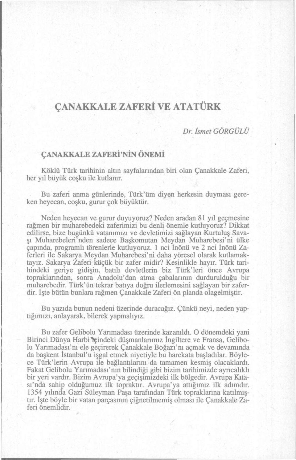 Neden aradan 81 yıl geçmesine rağmen bir muharebedeki zaferimizi bu denli önemle kutluyoruz?