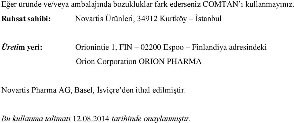 02200 Espoo Finlandiya adresindeki Orion Corporation ORION PHARMA Novartis Pharma AG,