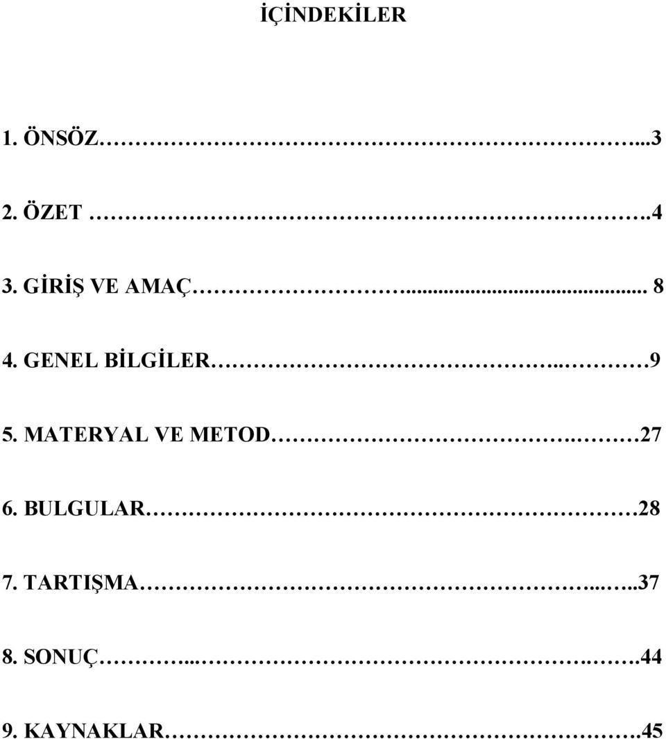 MATERYAL VE METOD. 27 6. BULGULAR 28 7.