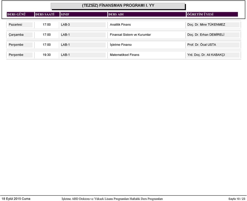 Erhan DEMİRELİ Perşembe 17:00 LAB-1 İşletme Finansı Prof. Dr.