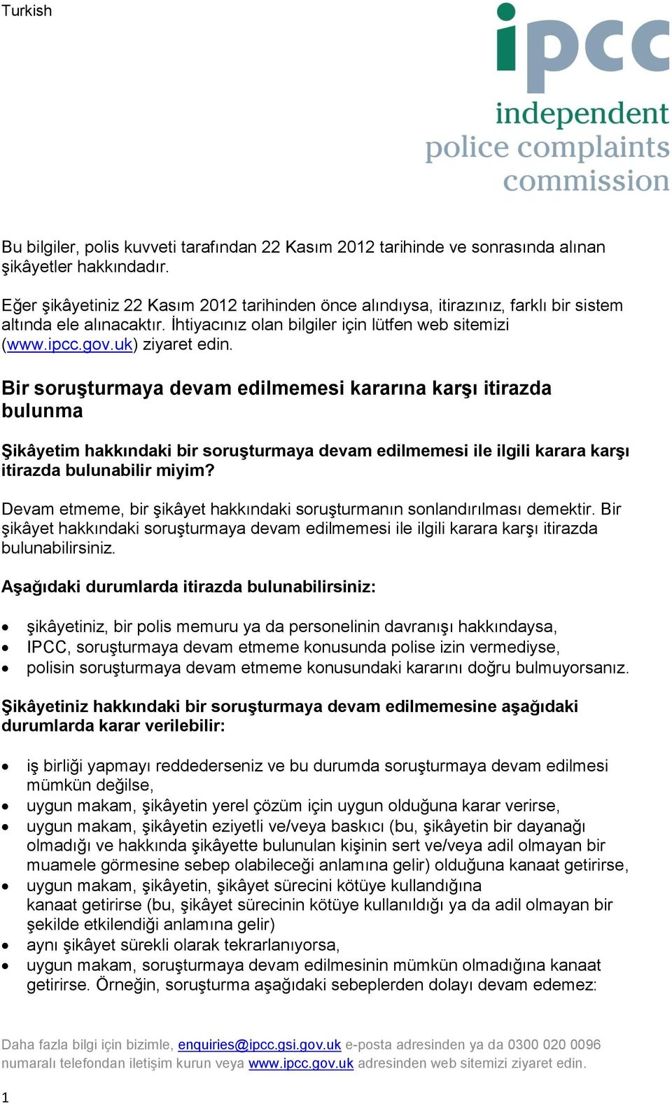 Bir soruşturmaya devam edilmemesi kararına karşı itirazda bulunma Şikâyetim hakkındaki bir soruşturmaya devam edilmemesi ile ilgili karara karşı itirazda bulunabilir miyim?