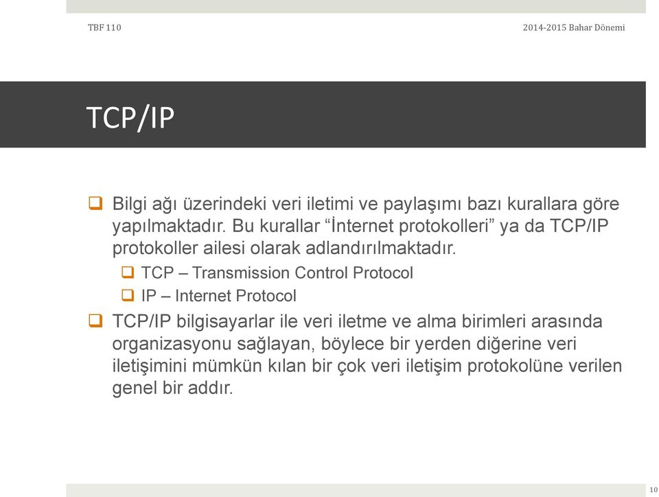 q TCP Transmission Control Protocol q IP Internet Protocol q TCP/IP bilgisayarlar ile veri iletme ve alma
