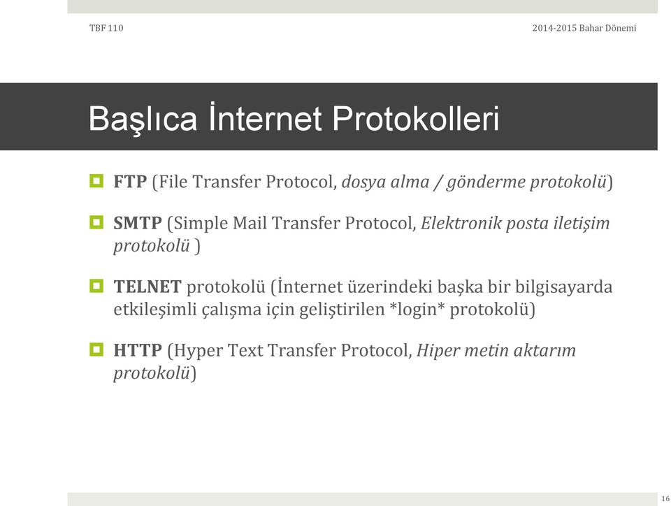 TELNET protokolü (İnternet üzerindeki başka bir bilgisayarda etkileşimli çalışma için