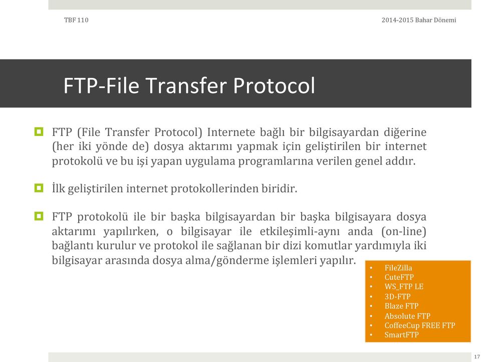 FTP protokolü ile bir başka bilgisayardan bir başka bilgisayara dosya aktarımı yapılırken, o bilgisayar ile etkileşimli- aynı anda (on- line) bağlantı kurulur ve