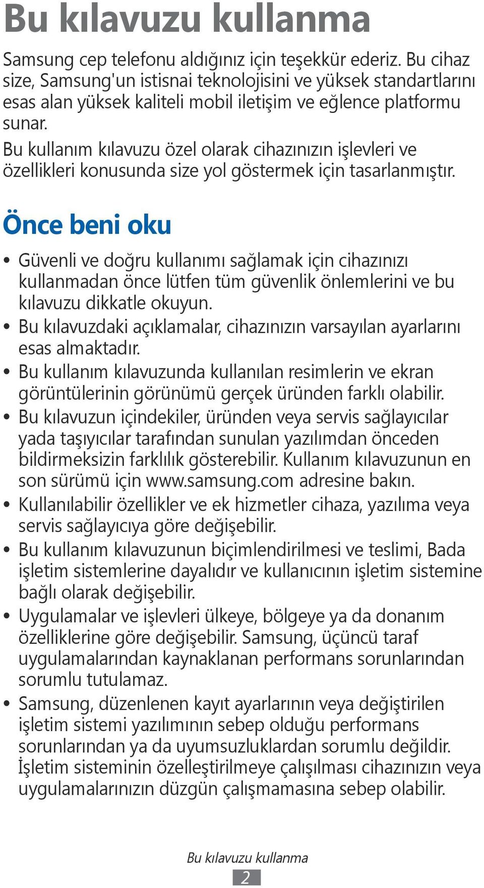 Bu kullanım kılavuzu özel olarak cihazınızın işlevleri ve özellikleri konusunda size yol göstermek için tasarlanmıştır.