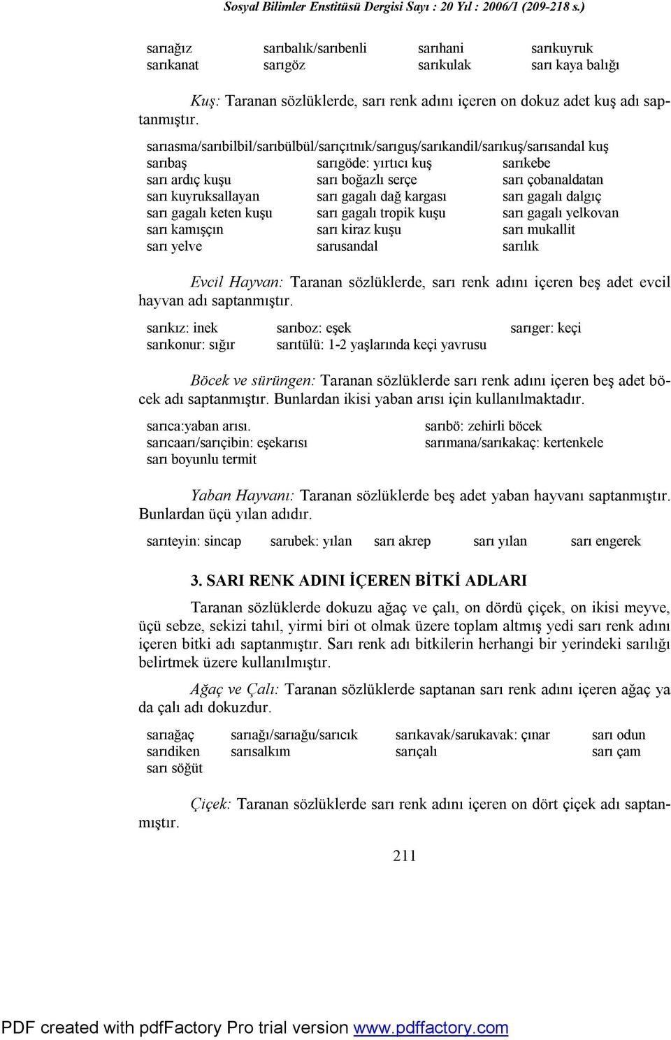 sarı gagalı dağ kargası sarı gagalı dalgıç sarı gagalı keten kuşu sarı gagalı tropik kuşu sarı gagalı yelkovan sarı kamışçın sarı kiraz kuşu sarı mukallit sarı yelve sarusandal sarılık Evcil Hayvan: