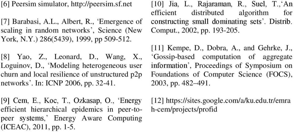 , Energy efficient hierarchical epidemics in peer-topeer systems, Energy Aware Computing (ICEAC), 2011, pp. 1-5. [10] Jia, L., Rajaraman, R., Suel, T.