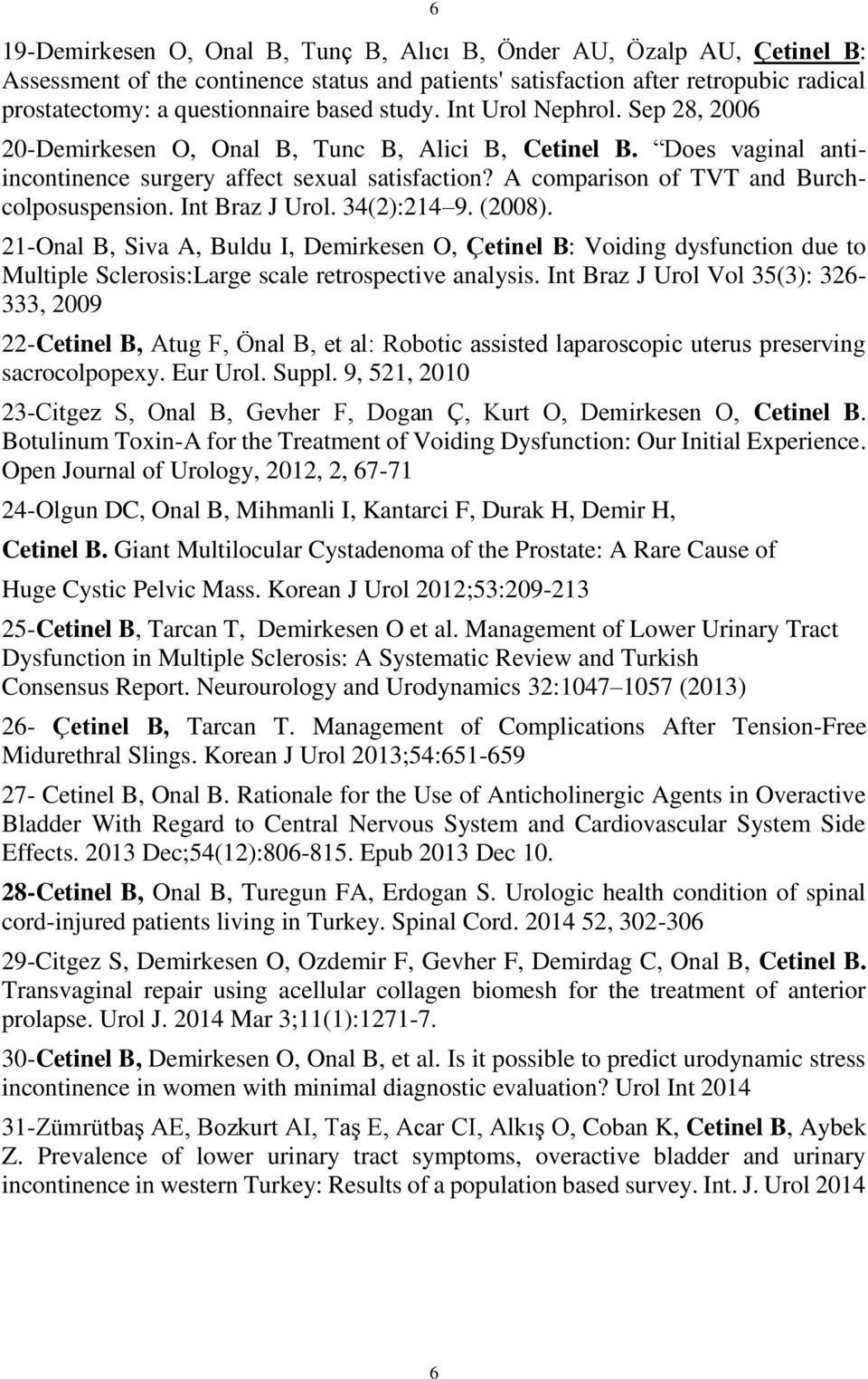 A comparison of TVT and Burchcolposuspension. Int Braz J Urol. 34(2):214 9. (2008).