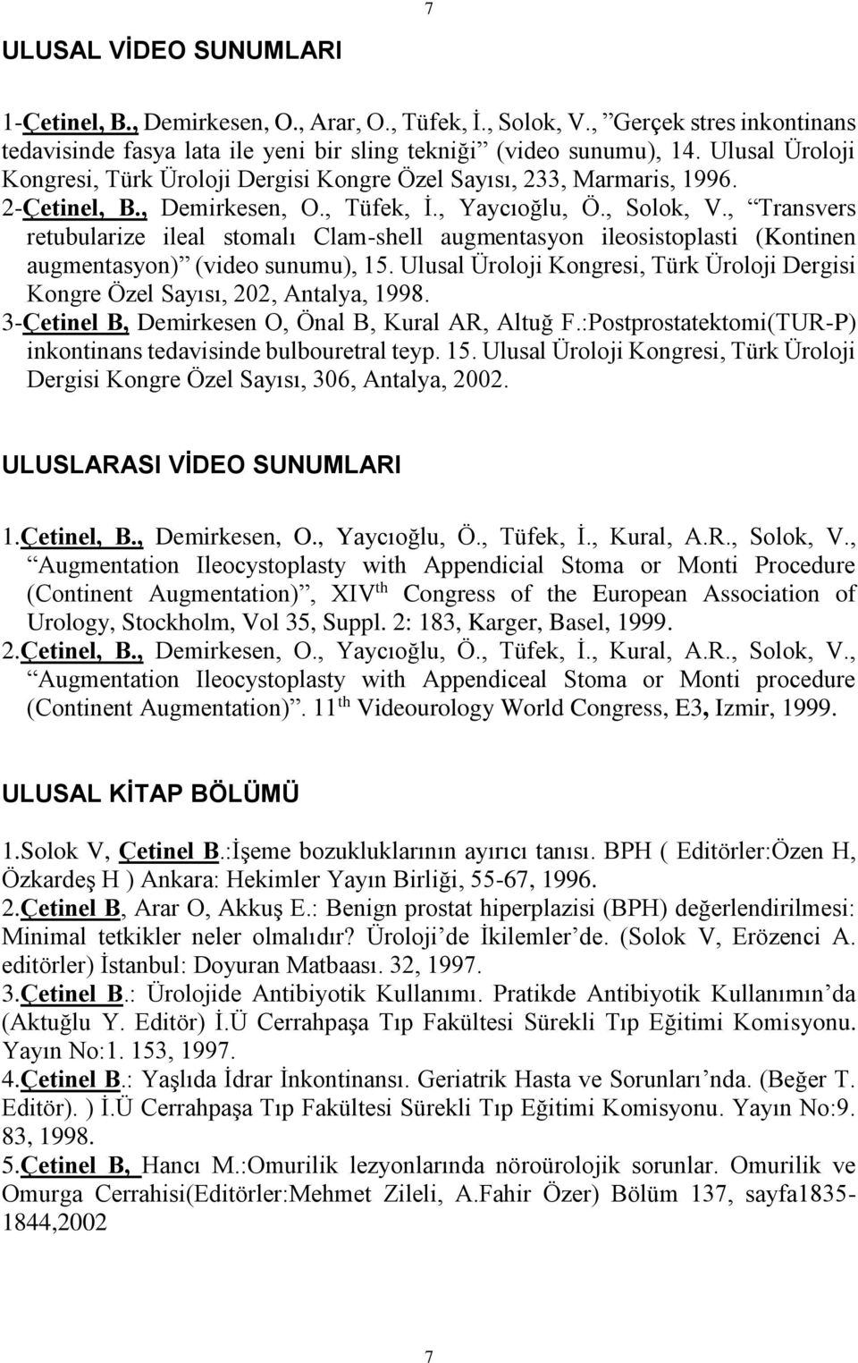 , Transvers retubularize ileal stomalı Clam-shell augmentasyon ileosistoplasti (Kontinen augmentasyon) (video sunumu), 15.