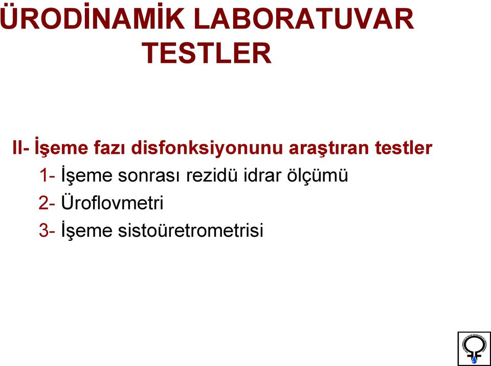 testler 1- Ġşeme sonrası rezidü idrar