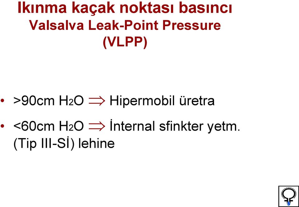 >90cm H2O Hipermobil üretra <60cm