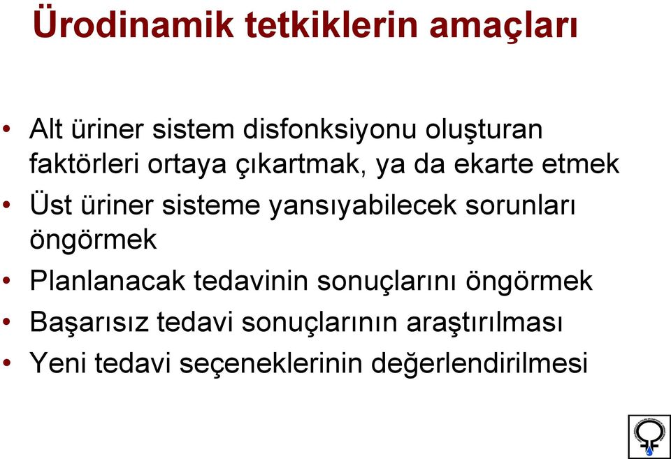 yansıyabilecek sorunları öngörmek Planlanacak tedavinin sonuçlarını öngörmek