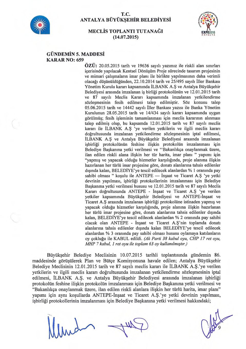 verimli olacağı düşünüldüğünden, 22.10.2014 tarih ve 25/495 sayılı İller Bankası Yönetim Kurulu kararı kapsamında İLBANK A.