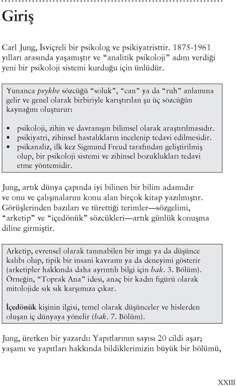 psikiyatri, zihinsel hastalıkların incelenip tedavi edilmesidir. psikanaliz, ilk kez Sigmund Freud tarafından geliştirilmiş olup, bir psikoloji sistemi ve zihinsel bozuklukları tedavi etme yöntemidir.