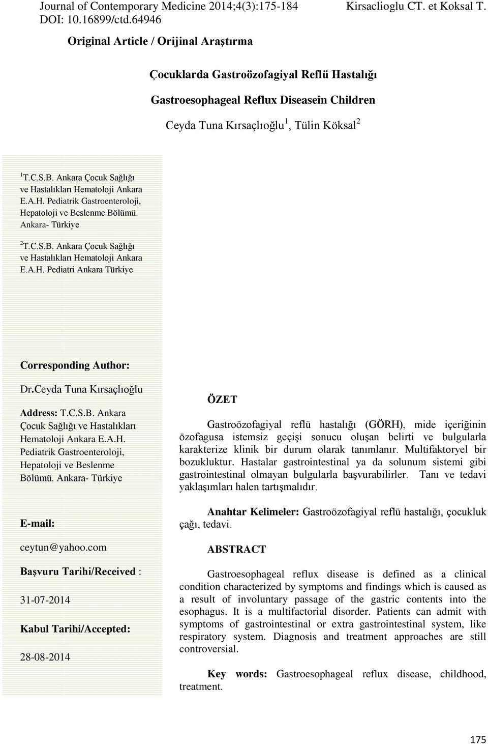 Ankara Çocuk Sağlığı ve Hastalıkları Hematoloji Ankara E.A.H. Pediatrik Gastroenteroloji, Hepatoloji ve Beslenme Bölümü. Ankara- Türkiye 2 T.C.S.B. Ankara Çocuk Sağlığı ve Hastalıkları Hematoloji Ankara E.