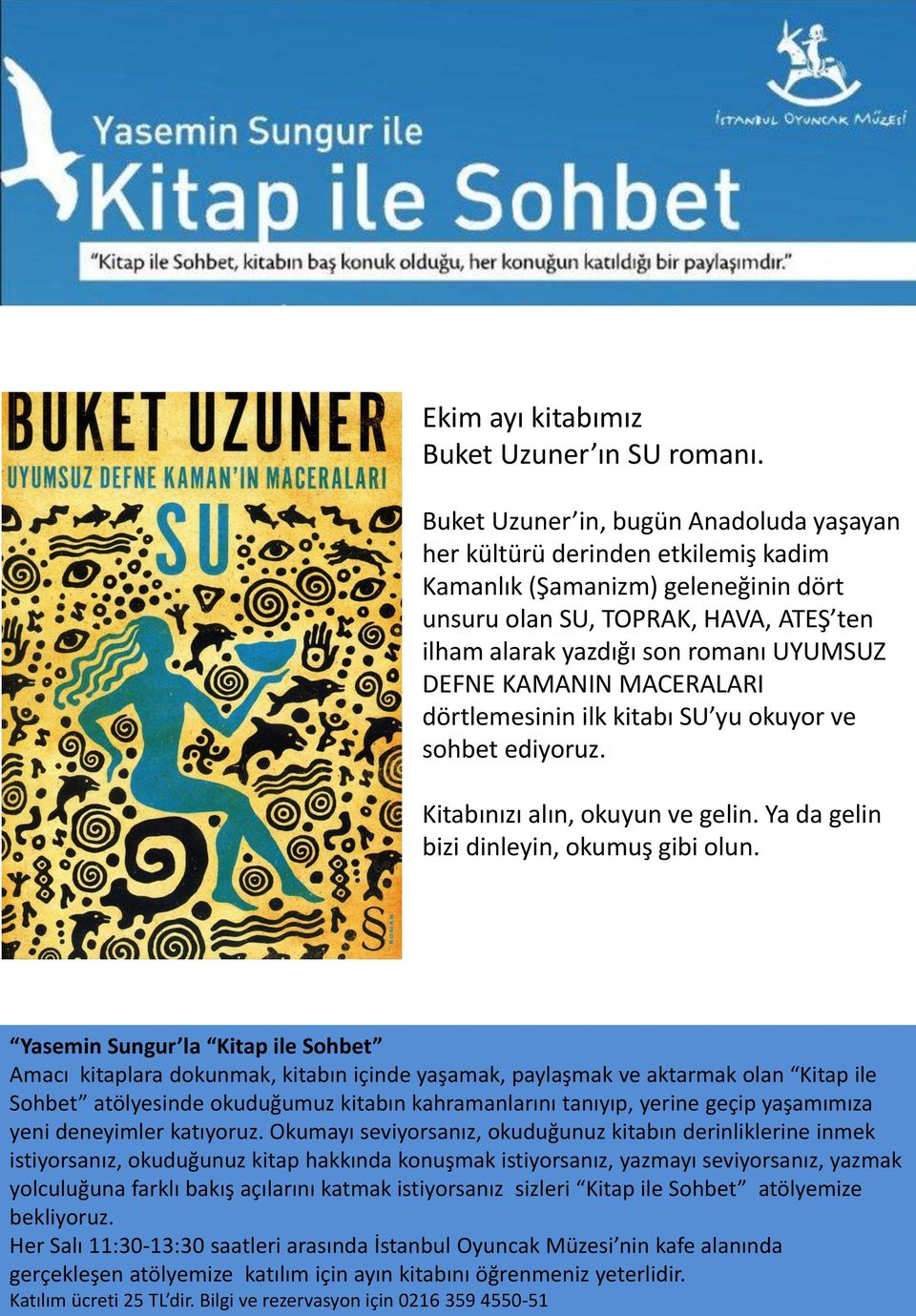 KAMANIN MACERALARI dörtlemesinin ilk kitabı SU yu okuyor ve sohbet ediyoruz. Kitabınızı alın, okuyun ve gelin. Ya da gelin bizi dinleyin, okumuş gibi olun.