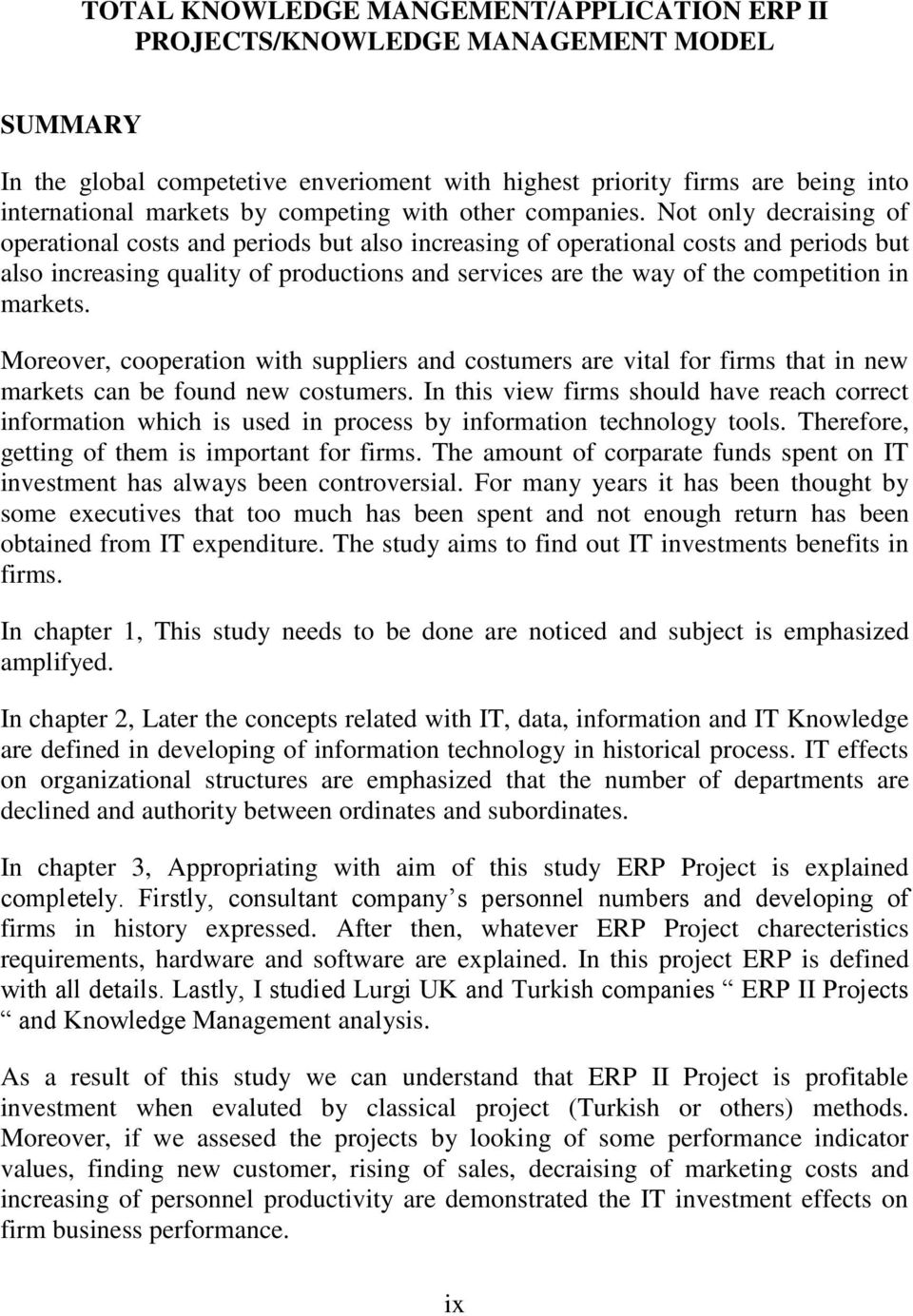 Not only decraising of operational costs and periods but also increasing of operational costs and periods but also increasing quality of productions and services are the way of the competition in