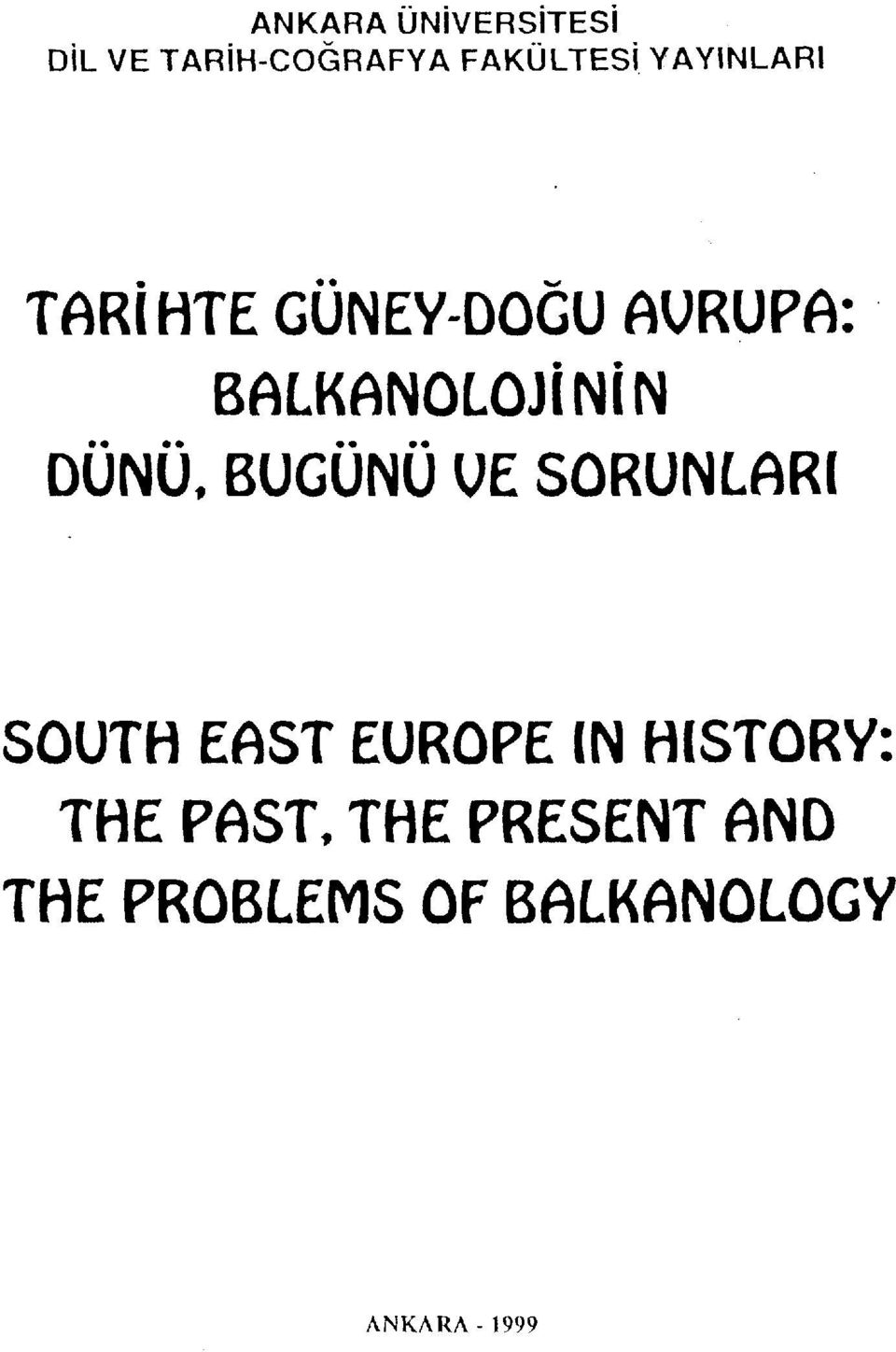 BUGUnU ue SORUNLARI SOUTH EAST EUROPE IN HISTORY: THE