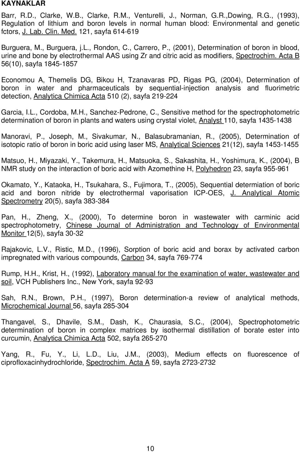 , (2001), Determination of boron in blood, urine and bone by electrothermal AAS using Zr and citric acid as modifiers, Spectrochim.