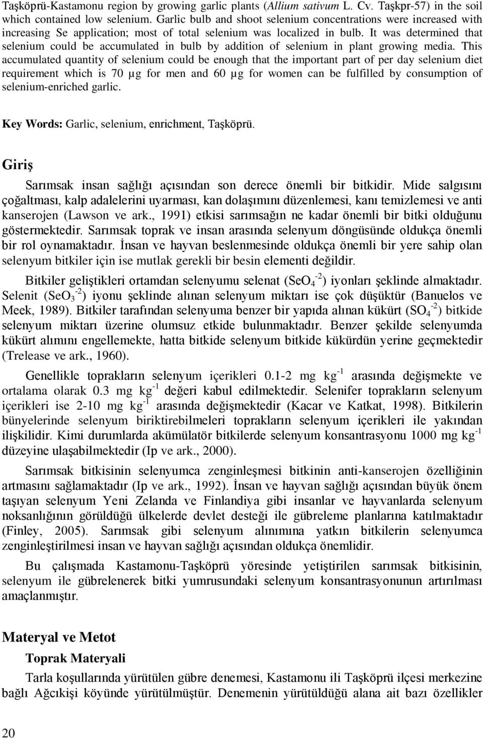 It was determined that selenium could be accumulated in bulb by addition of selenium in plant growing media.